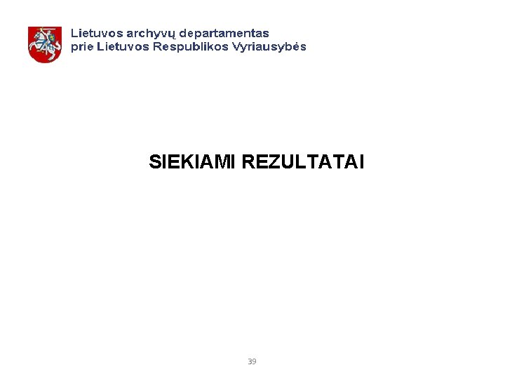 SIEKIAMI REZULTATAI 39 