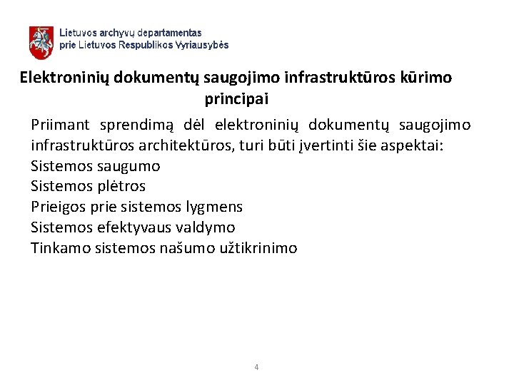 Elektroninių dokumentų saugojimo infrastruktūros kūrimo principai Priimant sprendimą dėl elektroninių dokumentų saugojimo infrastruktūros architektūros,