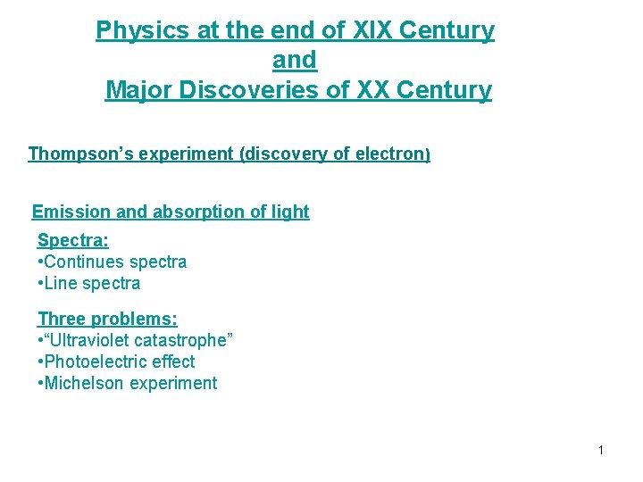 Physics at the end of XIX Century and Major Discoveries of XX Century Thompson’s