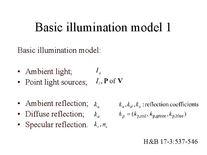 Basic illumination model 1 Basic illumination model: • Ambient light; • Point light sources;