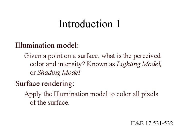 Introduction 1 Illumination model: Given a point on a surface, what is the perceived