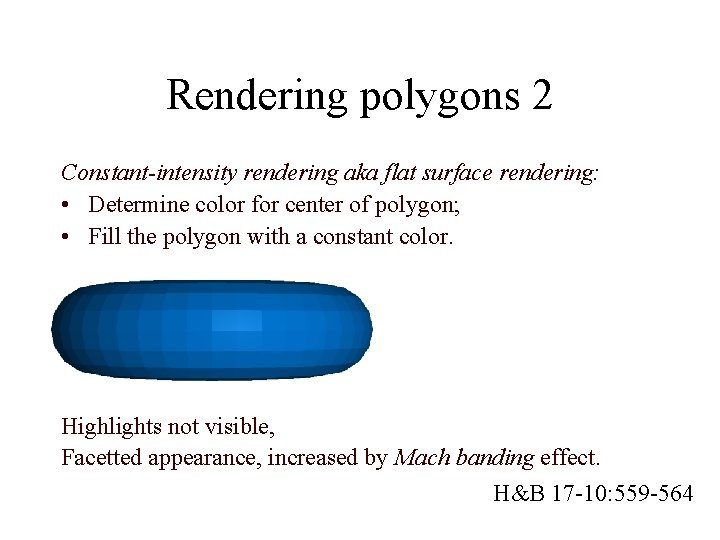 Rendering polygons 2 Constant-intensity rendering aka flat surface rendering: • Determine color for center