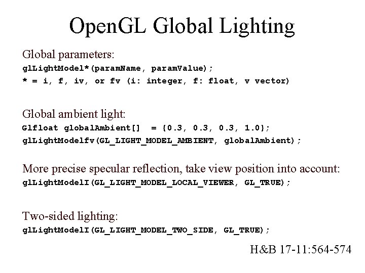 Open. GL Global Lighting Global parameters: gl. Light. Model*(param. Name, param. Value); * =