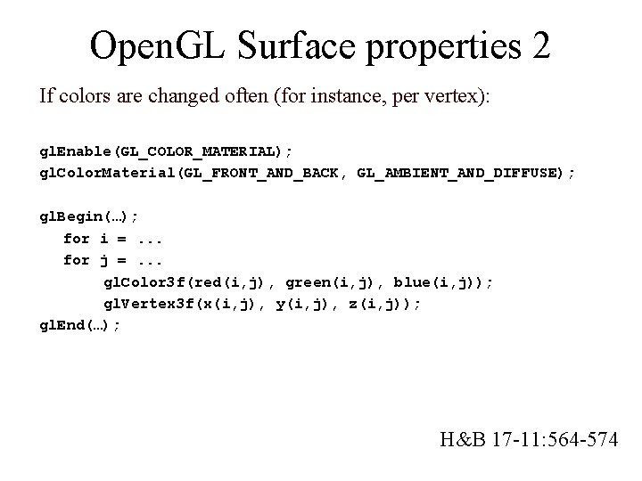 Open. GL Surface properties 2 If colors are changed often (for instance, per vertex):