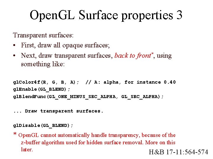 Open. GL Surface properties 3 Transparent surfaces: • First, draw all opaque surfaces; •