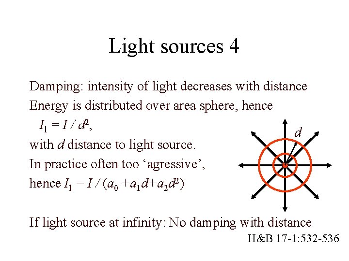 Light sources 4 Damping: intensity of light decreases with distance Energy is distributed over