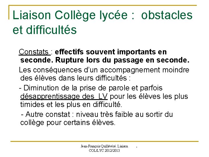 Liaison Collège lycée : obstacles et difficultés Constats : effectifs souvent importants en seconde.