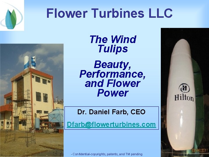 Flower Turbines LLC The Wind Tulips Beauty, Performance, and Flower Power Dr. Daniel Farb,