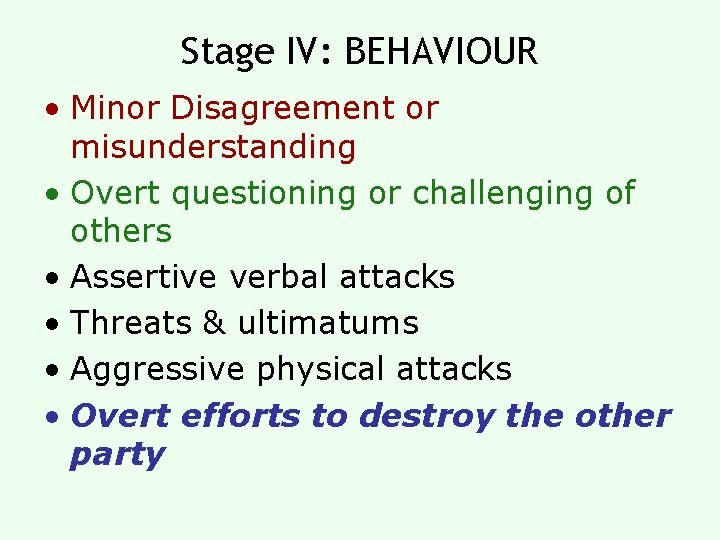 Stage IV: BEHAVIOUR • Minor Disagreement or misunderstanding • Overt questioning or challenging of Stage IV: BEHAVIOUR • Minor Disagreement or misunderstanding • Overt questioning or challenging of