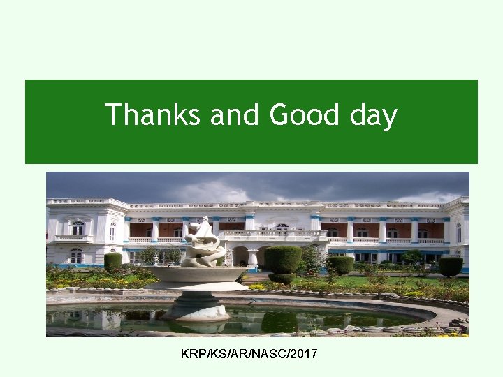 Thanks and Good day KRP/KS/AR/NASC/2017 Thanks and Good day KRP/KS/AR/NASC/2017