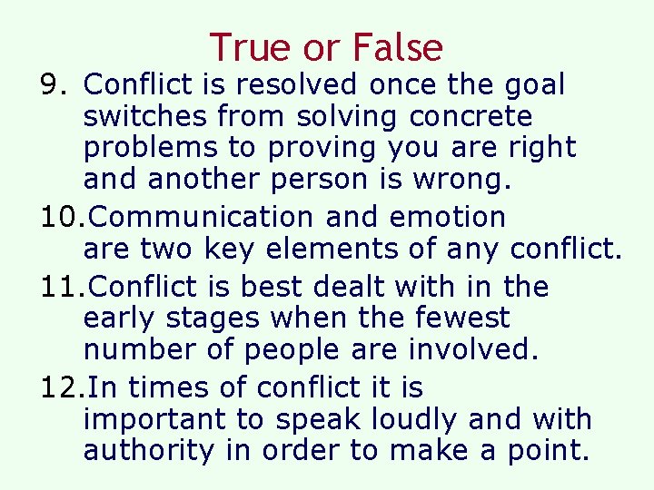 True or False 9. Conflict is resolved once the goal switches from solving concrete True or False 9. Conflict is resolved once the goal switches from solving concrete