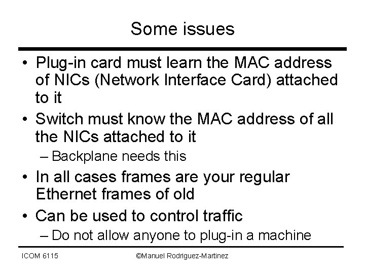 Some issues • Plug-in card must learn the MAC address of NICs (Network Interface