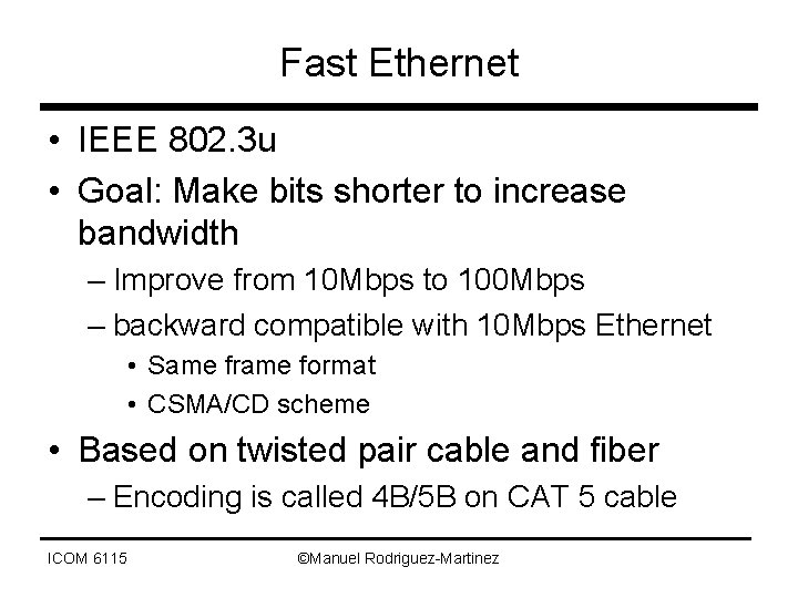 Fast Ethernet • IEEE 802. 3 u • Goal: Make bits shorter to increase