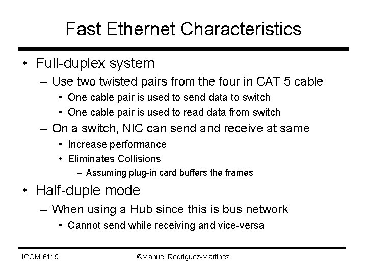 Fast Ethernet Characteristics • Full-duplex system – Use two twisted pairs from the four