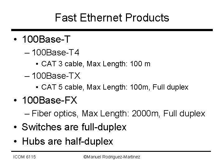 Fast Ethernet Products • 100 Base-T – 100 Base-T 4 • CAT 3 cable,