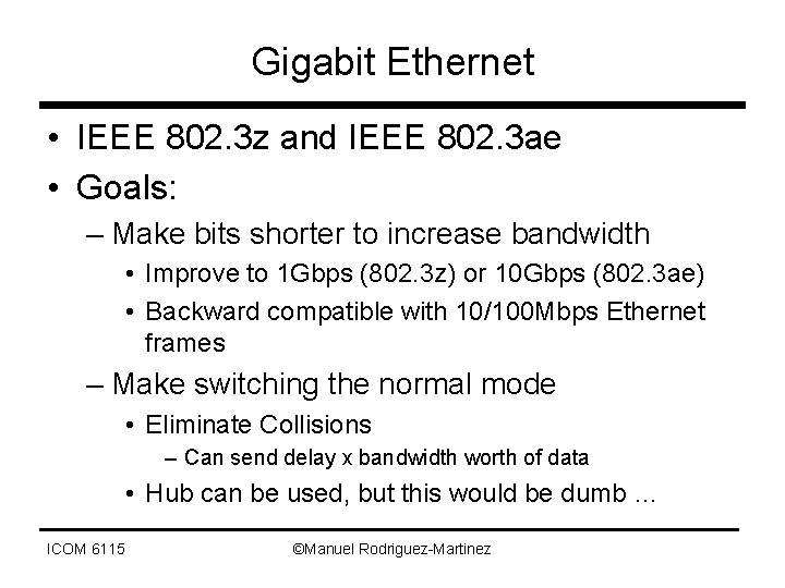 Gigabit Ethernet • IEEE 802. 3 z and IEEE 802. 3 ae • Goals: