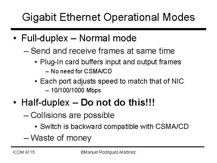Gigabit Ethernet Operational Modes • Full-duplex – Normal mode – Send and receive frames
