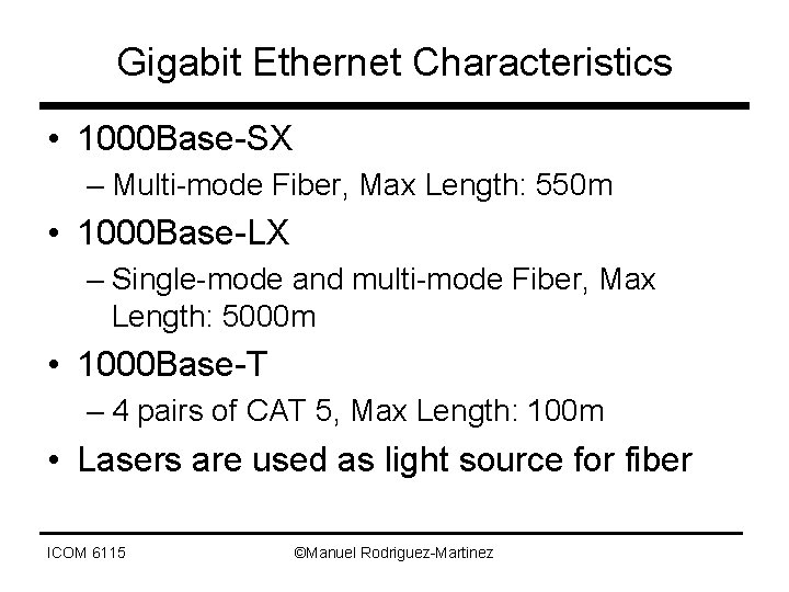 Gigabit Ethernet Characteristics • 1000 Base-SX – Multi-mode Fiber, Max Length: 550 m •