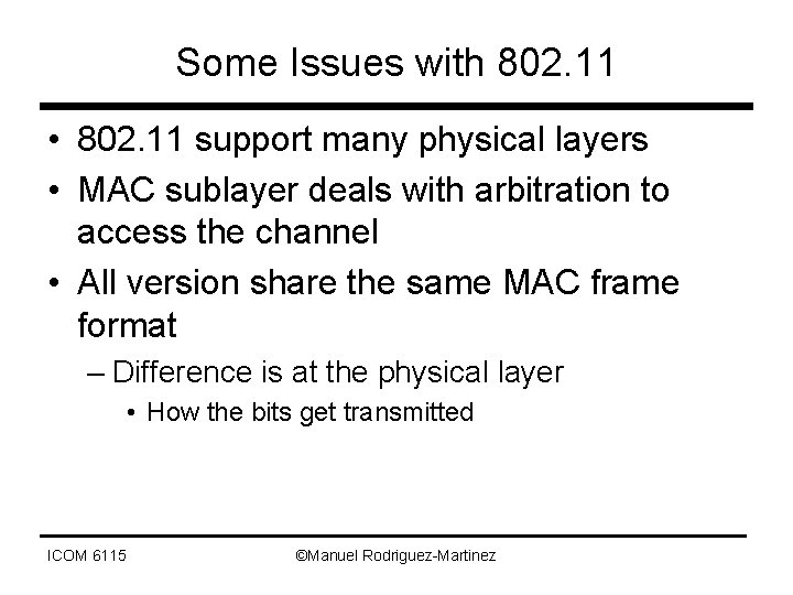 Some Issues with 802. 11 • 802. 11 support many physical layers • MAC