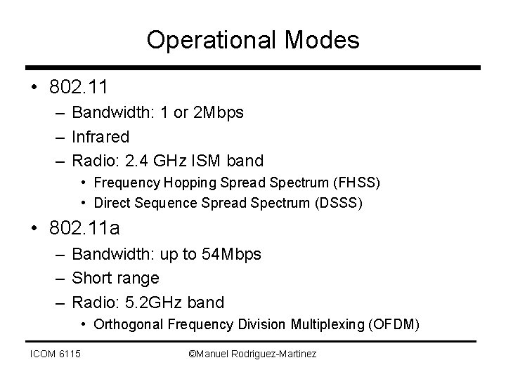 Operational Modes • 802. 11 – Bandwidth: 1 or 2 Mbps – Infrared –