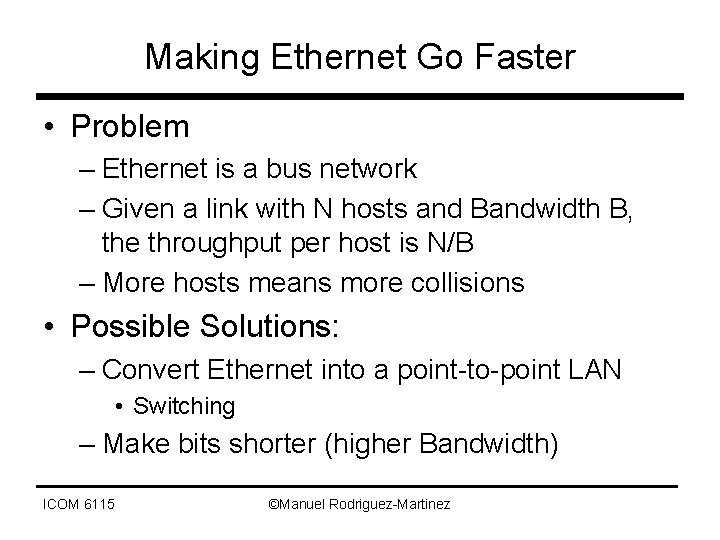 Making Ethernet Go Faster • Problem – Ethernet is a bus network – Given