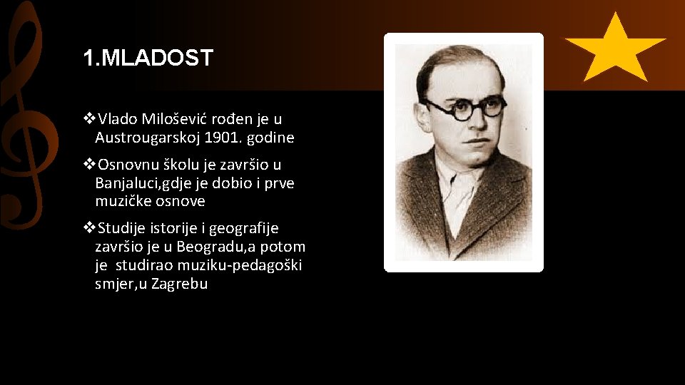 1. MLADOST v. Vlado Milošević rođen je u Austrougarskoj 1901. godine v. Osnovnu školu
