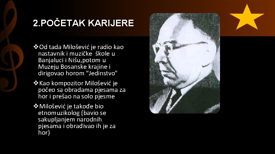 2. POČETAK KARIJERE v. Od tada Milošević je radio kao nastavnik i muzičke škole