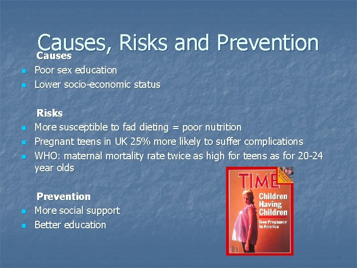 Causes, Risks and Prevention Causes n n n n Poor sex education Lower socio-economic