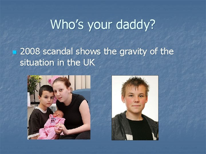 Who’s your daddy? n 2008 scandal shows the gravity of the situation in the