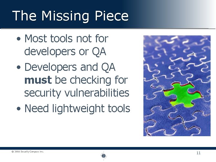 The Missing Piece • Most tools not for developers or QA • Developers and