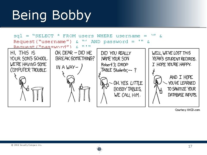 Being Bobby sql = “SELECT * FROM users WHERE username = ‘” & Request(“username”)