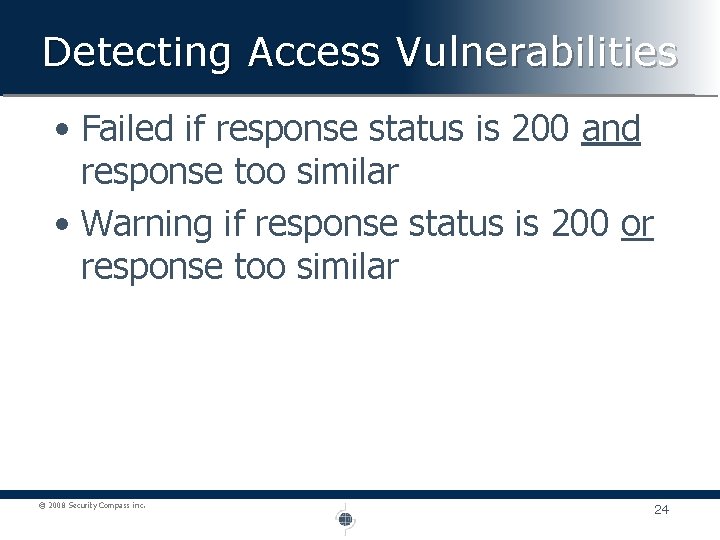 Detecting Access Vulnerabilities • Failed if response status is 200 and response too similar