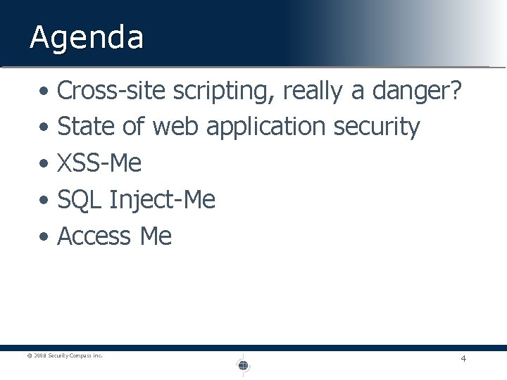 Agenda • Cross-site scripting, really a danger? • State of web application security •