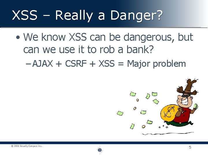 XSS – Really a Danger? • We know XSS can be dangerous, but can