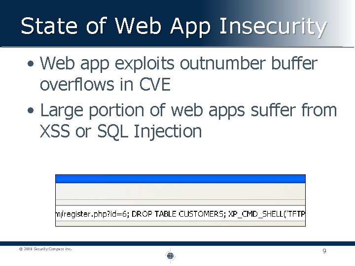 State of Web App Insecurity • Web app exploits outnumber buffer overflows in CVE