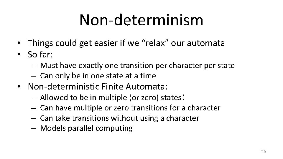 Non-determinism • Things could get easier if we “relax” our automata • So far: