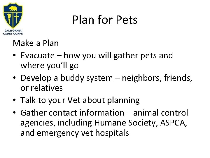 Plan for Pets Make a Plan • Evacuate – how you will gather pets