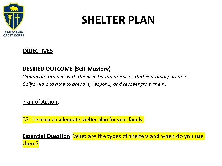 SHELTER PLAN OBJECTIVES DESIRED OUTCOME (Self-Mastery) Cadets are familiar with the disaster emergencies that