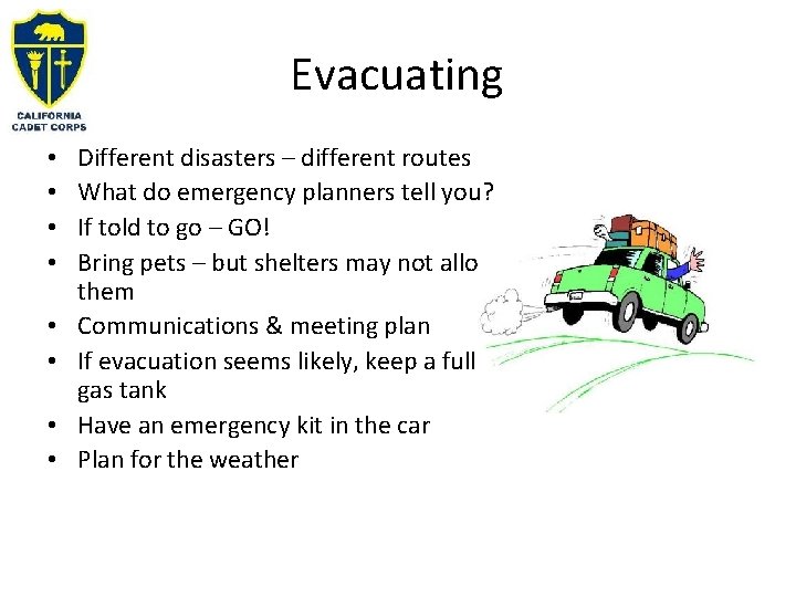 Evacuating • • Different disasters – different routes What do emergency planners tell you?
