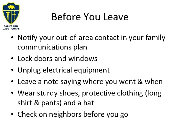 Before You Leave • Notify your out-of-area contact in your family communications plan •