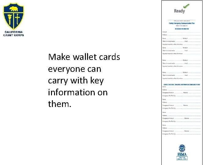 Make wallet cards everyone can carry with key information on them. 