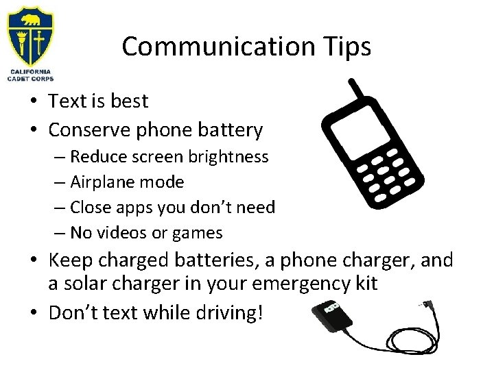 Communication Tips • Text is best • Conserve phone battery – Reduce screen brightness