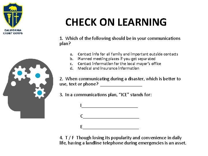 CHECK ON LEARNING 1. Which of the following should be in your communications plan?