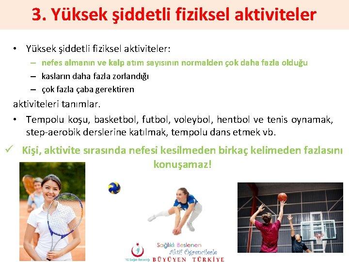 3. Yüksek şiddetli fiziksel aktiviteler • Yüksek şiddetli fiziksel aktiviteler: – nefes almanın ve