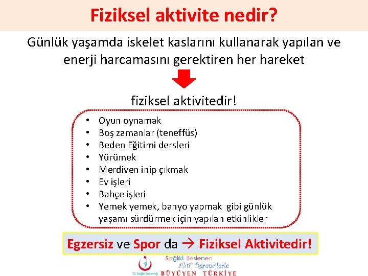 Fiziksel aktivite nedir? Günlük yaşamda iskelet kaslarını kullanarak yapılan ve enerji harcamasını gerektiren her