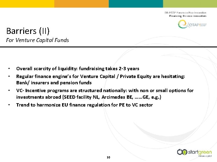 Barriers (II) For Venture Capital Funds • • Overall scarcity of liquidity: fundraising takes