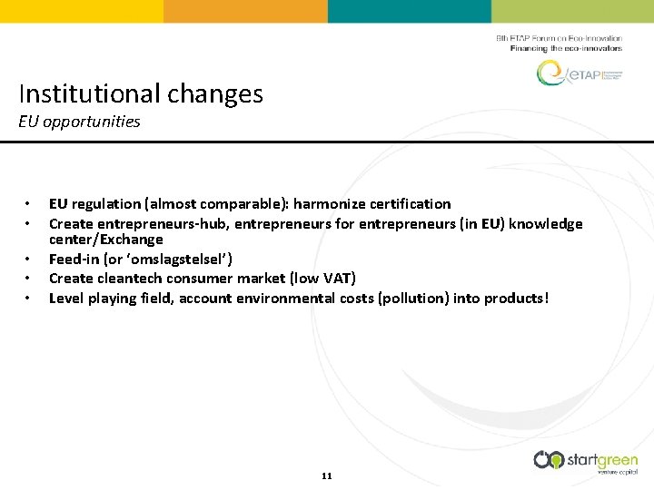 Institutional changes EU opportunities • • • EU regulation (almost comparable): harmonize certification Create