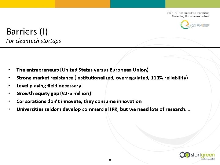 Barriers (I) For cleantech startups • • • The entrepreneurs (United States versus European