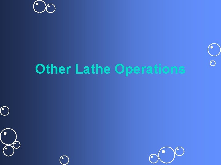 Other Lathe Operations 