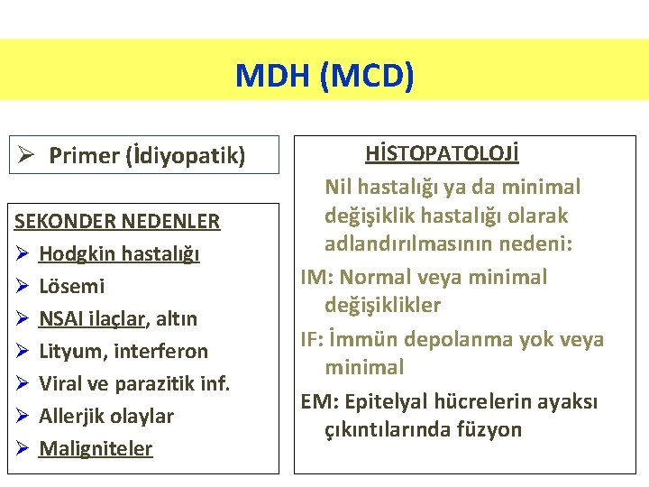 MDH (MCD) Ø Primer (İdiyopatik) SEKONDER NEDENLER Ø Hodgkin hastalığı Ø Lösemi Ø NSAI